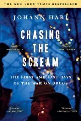 Chasing the Scream The First and Last Days of the War on Drugs - Book Review