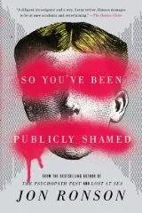 So You’ve Been Publicly Shamed by Jon Ronson - Book Review