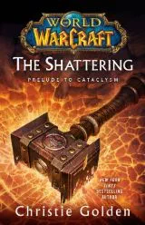 The Shattering Prelude to Cataclysm by Christie Golden - Book Review