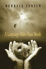 A Language Older Than Words by Derrick Jensen - Book Review